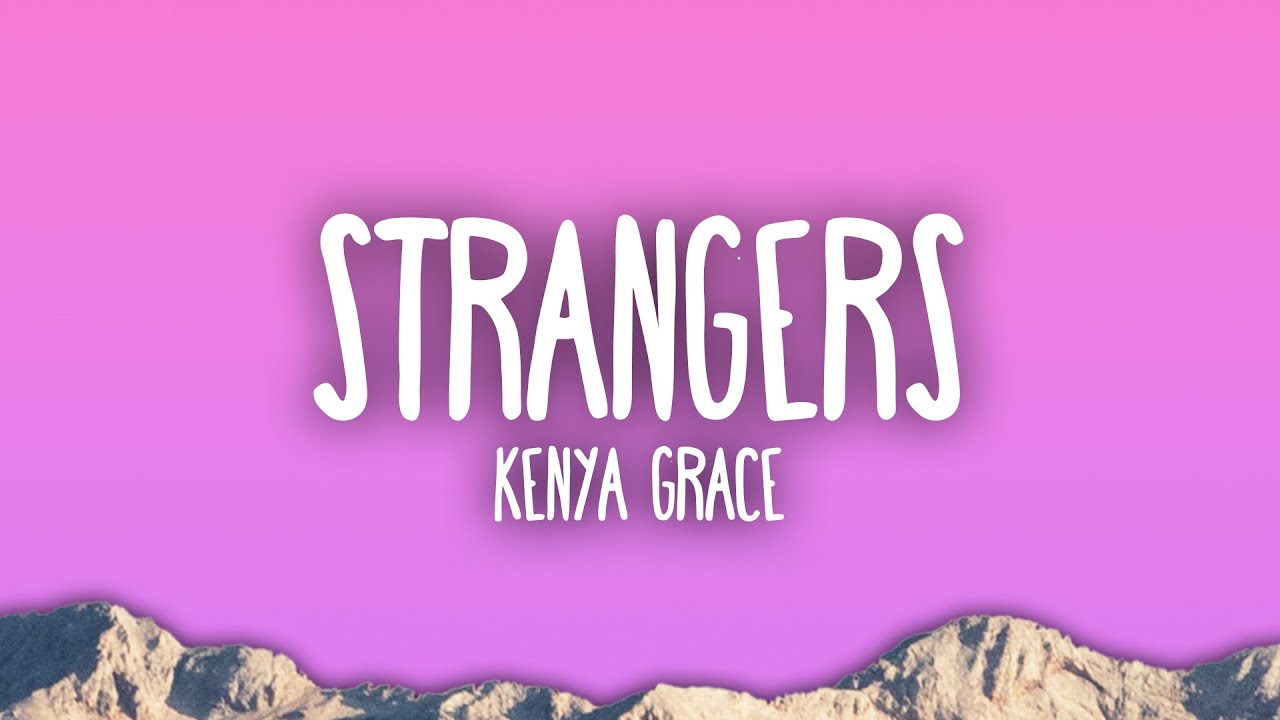 Kenya Grace - Strangers 🎶