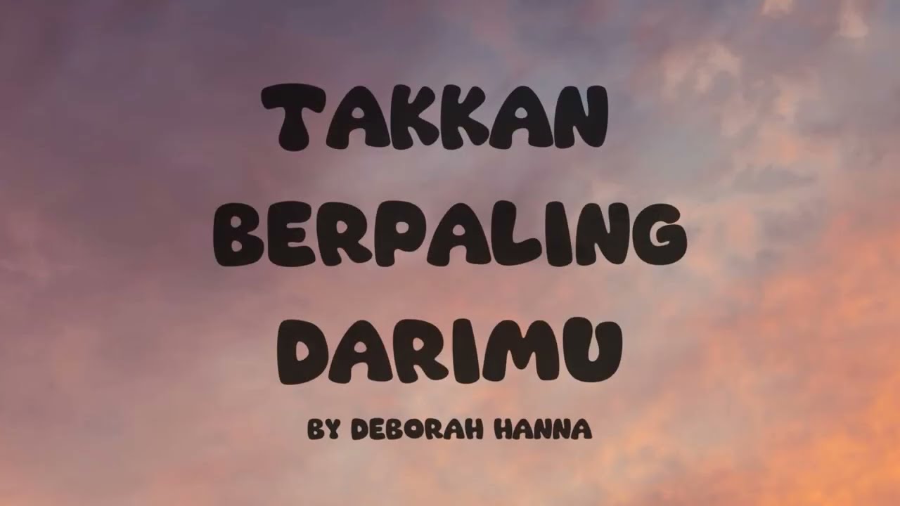Takkan Berpaling DariMu - Deborah Hanna 🎶