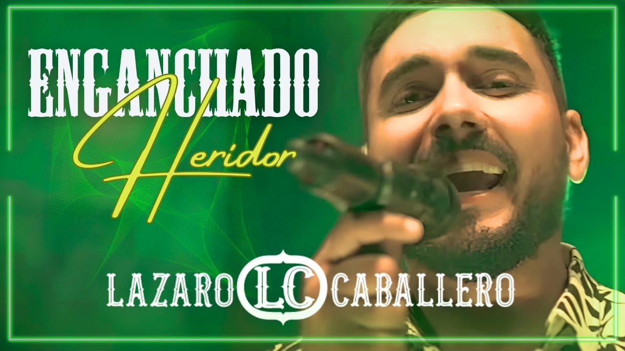 Lázaro Caballero - Enganchado Heridor (Official Video)