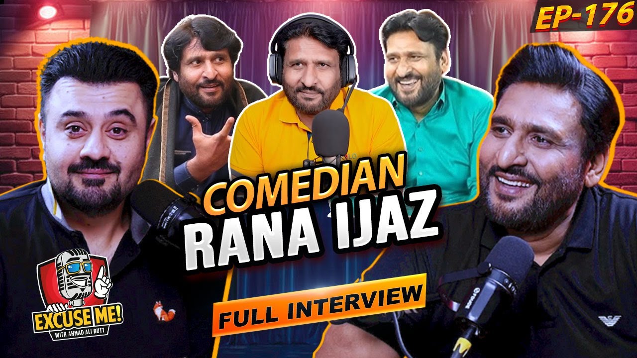 Excuse Me with Ahmad Ali Butt | Episode 176 Featuring Rana Ijaz – Full Podcast Interview