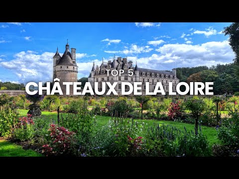 TOP 5 DES PLUS BEAUX CHĂTEAUX DE LA LOIRE - FRANCE