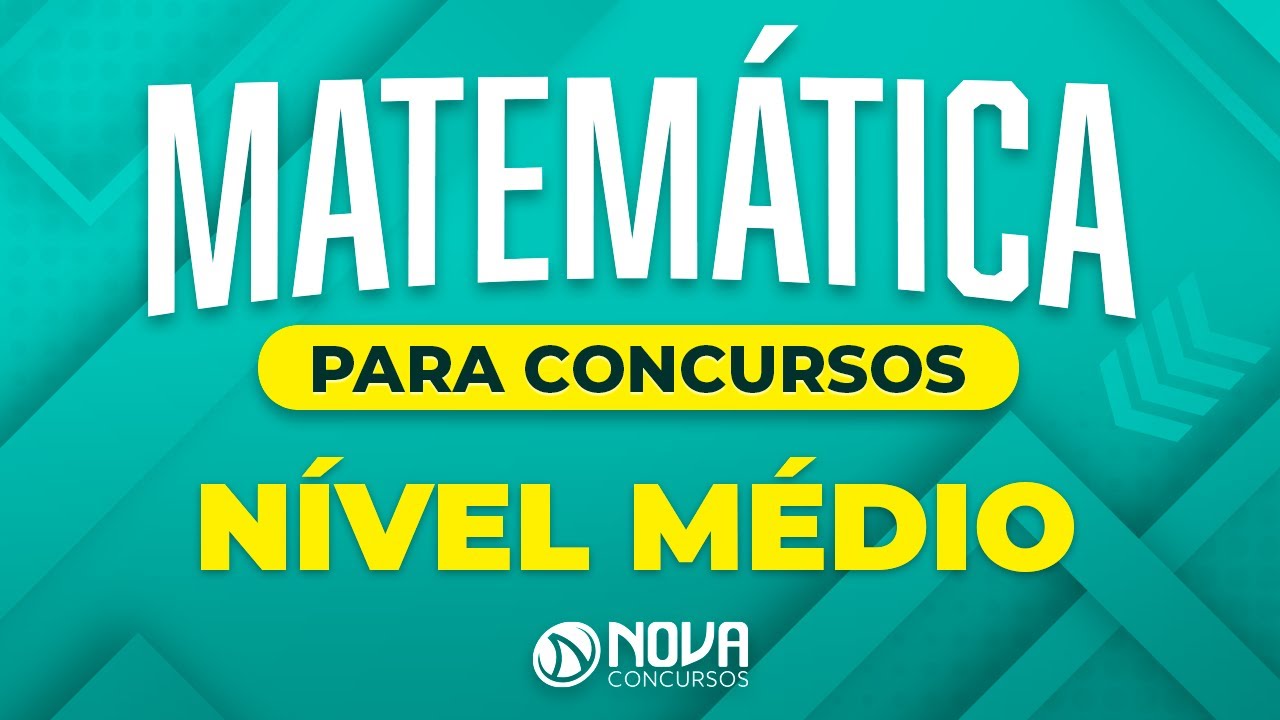 Matemática para Concursos - Nível Médio: Aula Gratuita