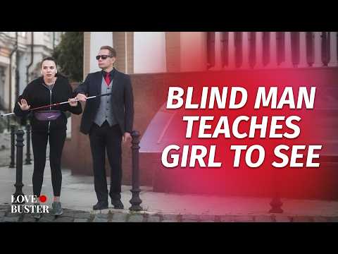 Blind Man Teaches Girl To See | @LoveBusterShow