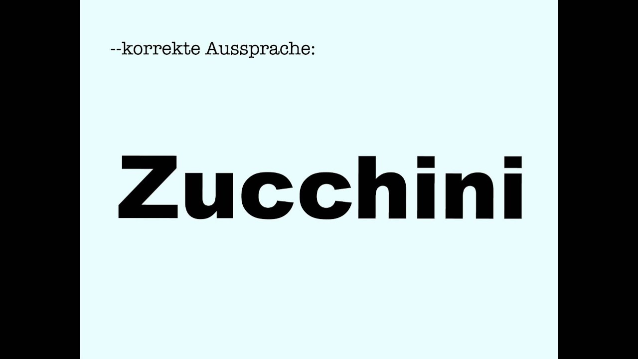 Korrekte Aussprache von Zucchini 🍆