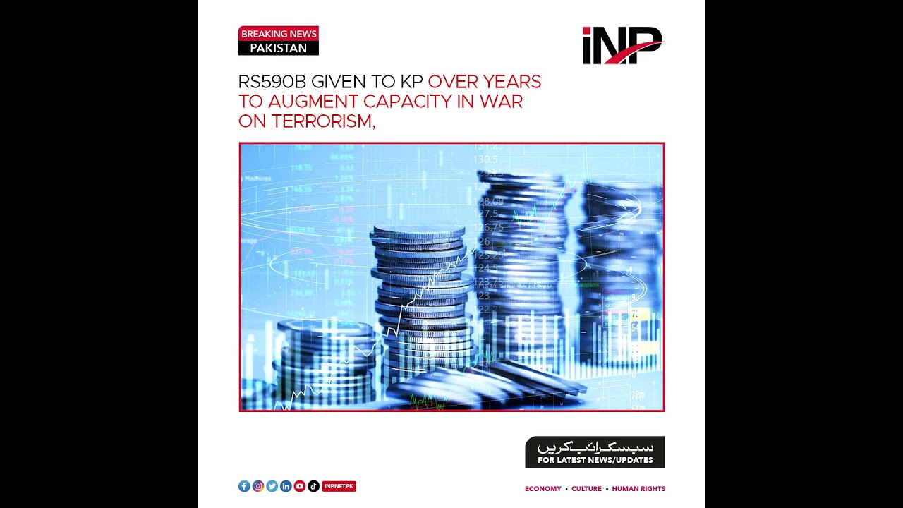 Rs590 Billion Invested in KP to Strengthen Counter-Terrorism Efforts 💪