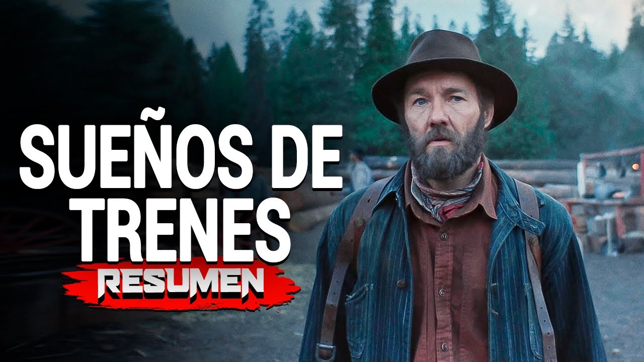 Sueños de Trenes (2025) en 10 Minutos 🚆