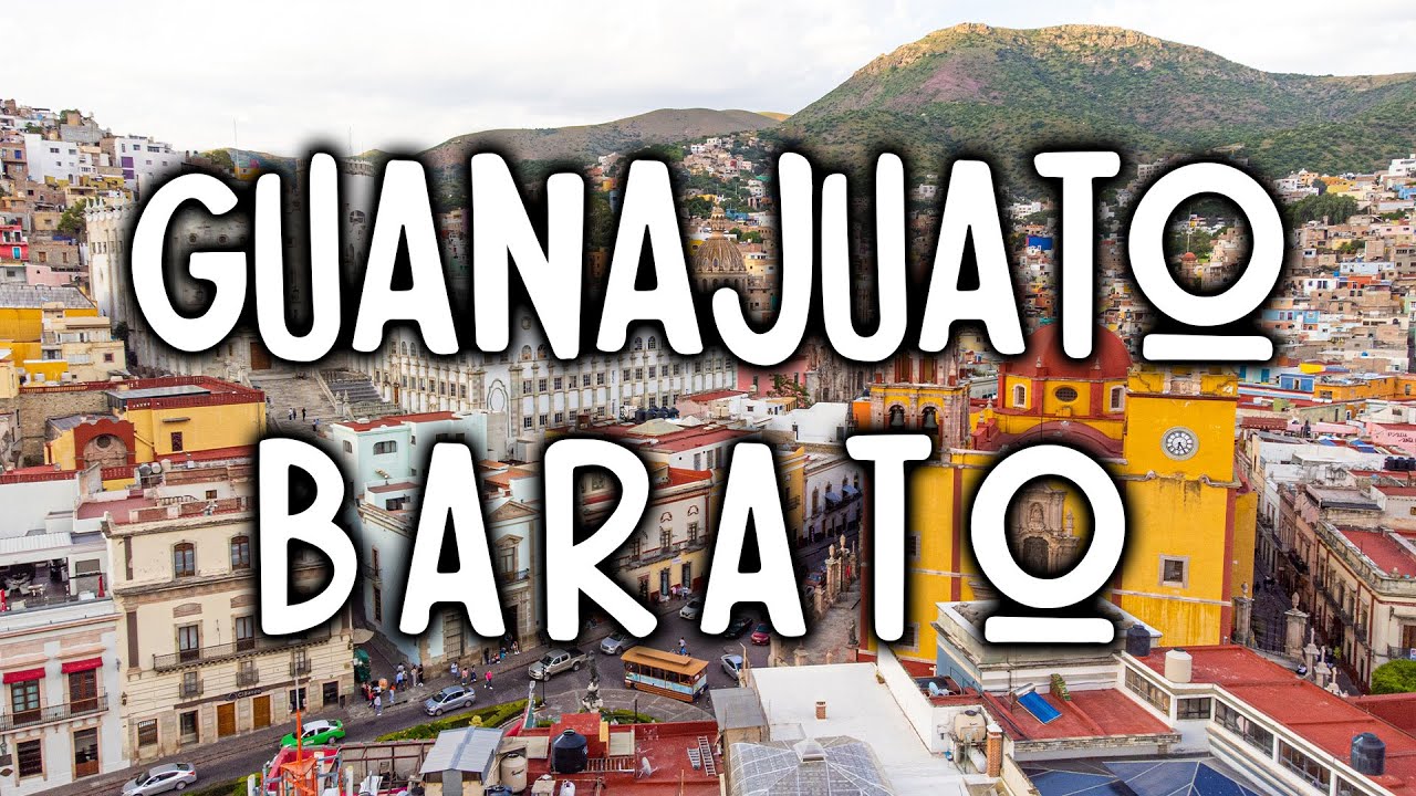Visita Guanajuato con Bajo Presupuesto 💸