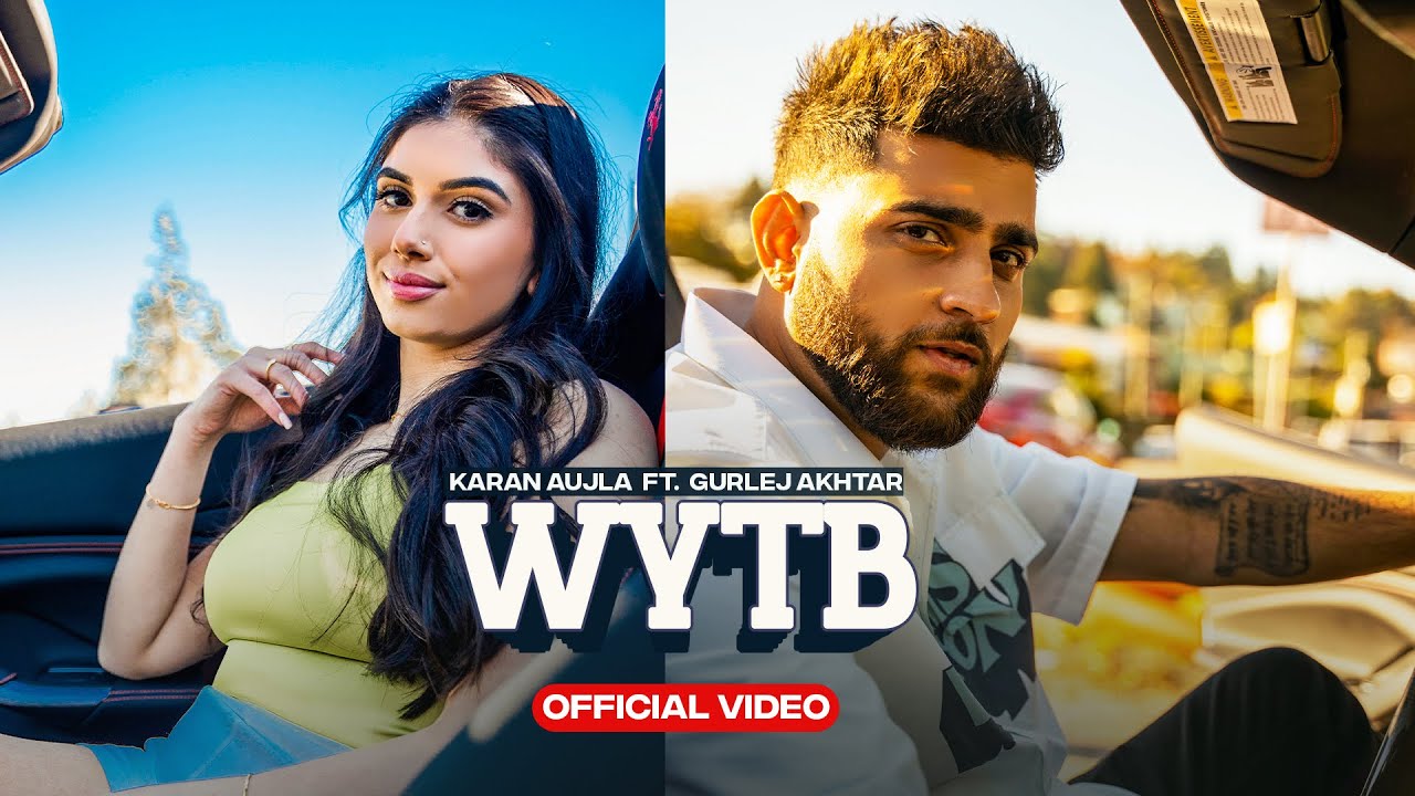 WYTB Full Video | Karan Aujla ft Gurlej Akhtar | Must-Watch Punjabi Song 2022 🎶