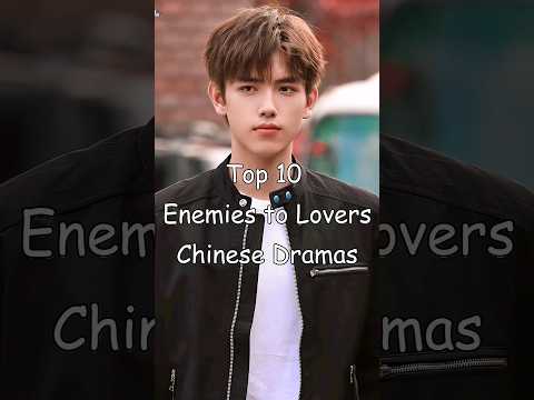 Top 10 Enemies to Lovers Chinese Dramas #cdrama #asiandrama #chinesedrama #dramalist