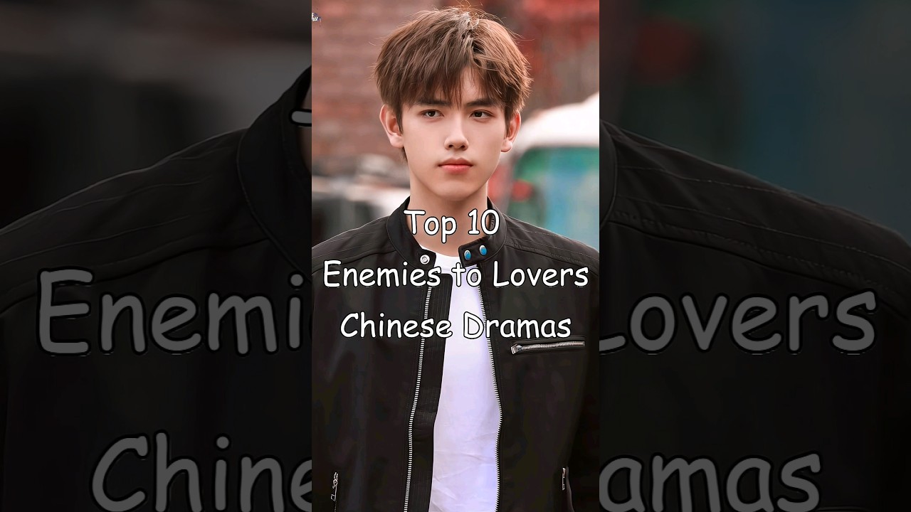 Top 10 Enemies to Lovers Chinese Dramas π