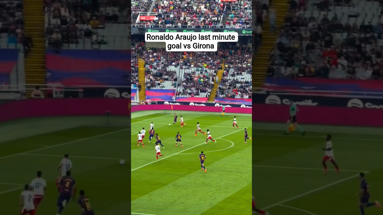 Ronaldo Araujo last minute winner goal today Barcelona vs Girona #laliga #football