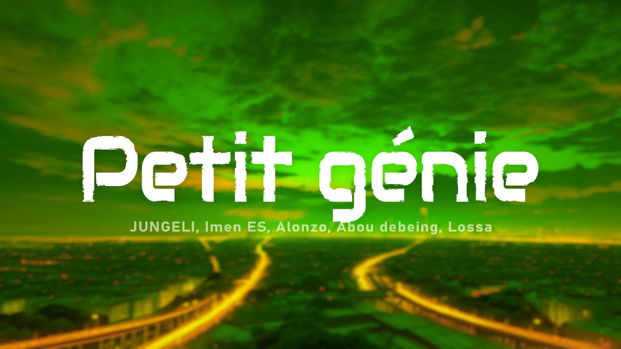 Jungeli ft. Imen Es, Alonzo, Abou Debeing & Lossa - Petit Génie (Paroles/Lyrics)