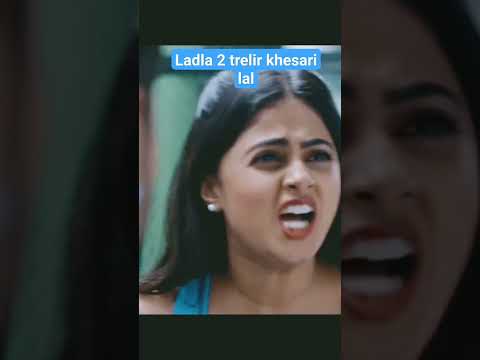 #ladla 2 ka trelir #new khesari movi trelir