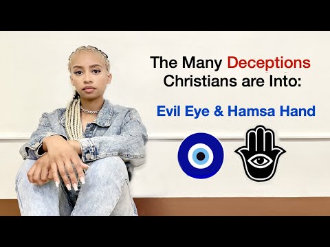 The Many Deceptions Christians are Into: Evil Eye & Hamsa Hand
