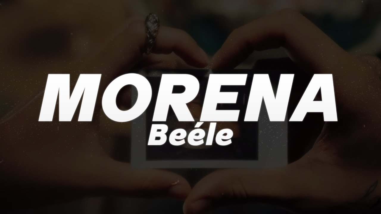 Beéle - Morena ❤️ (Letra)