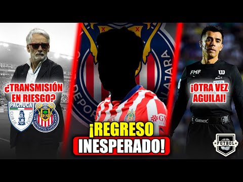 🔥 ¡REGRESO INESPERADO EN CHIVAS! | ¿PACHUCA VS CHIVAS EN RIESGO POR TV ? | ¡OTRA VEZ AGUILAI!