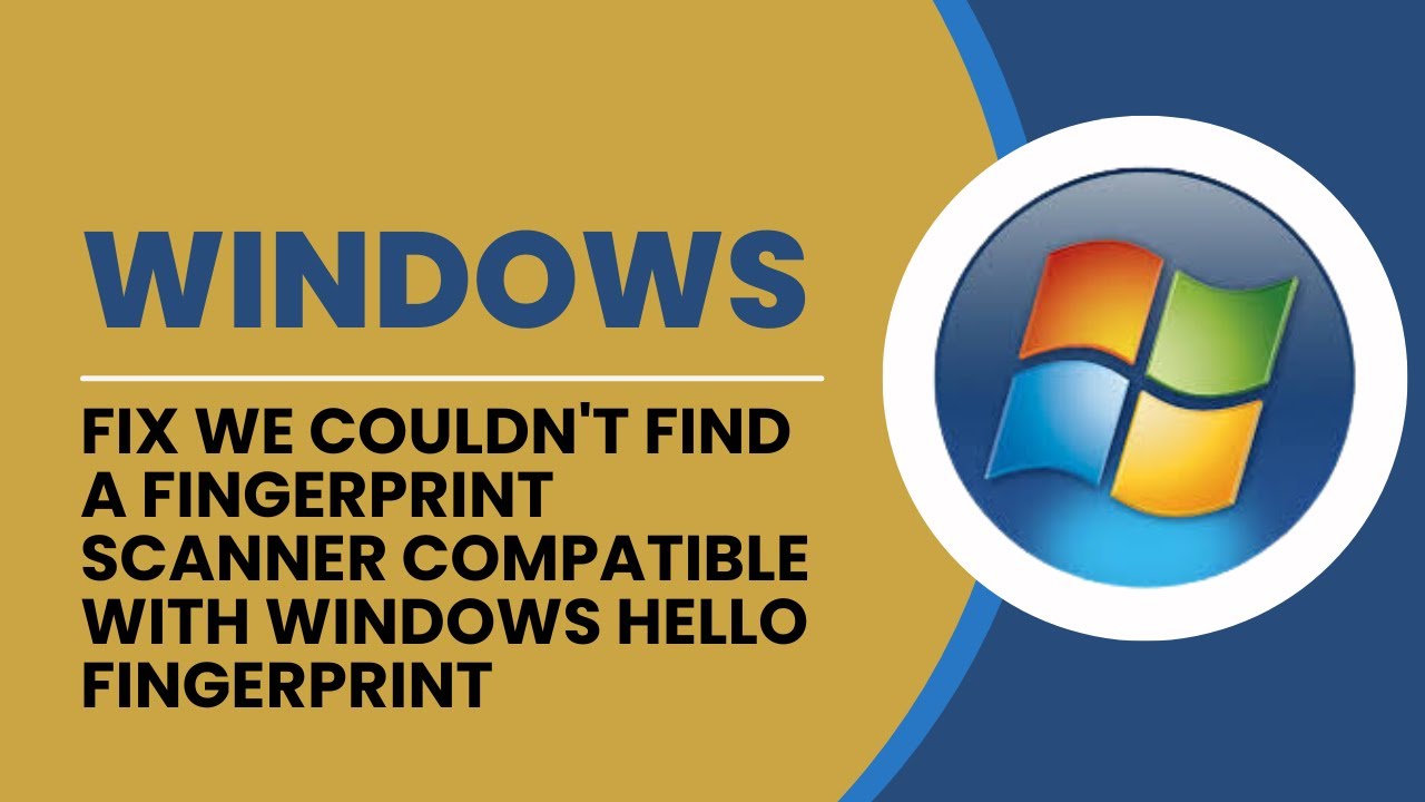 (Solved) We Couldn't Find A Fingerprint Scanner Compatible With Windows Hello Fingerprint