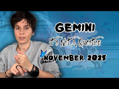GEMINI ♊︎ NOVEMBER 2025 - "It's Not A Question" [MONTHLY Horoscope]