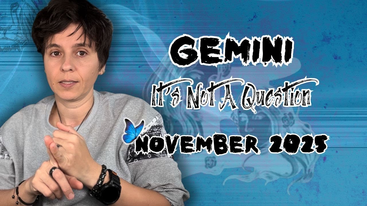Gemini November 2025 Horoscope 🌟: 'It's Not A Question' — Your Monthly Forecast