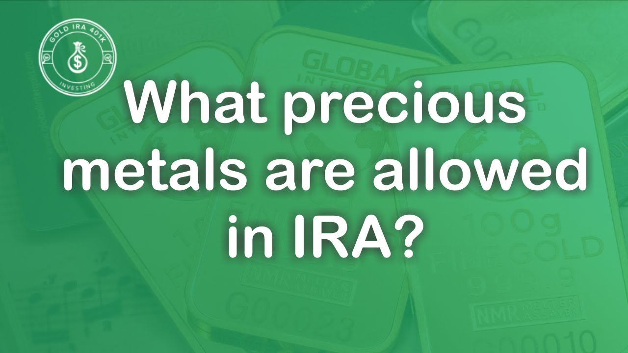 What Precious Metals Are Allowed In IRA?