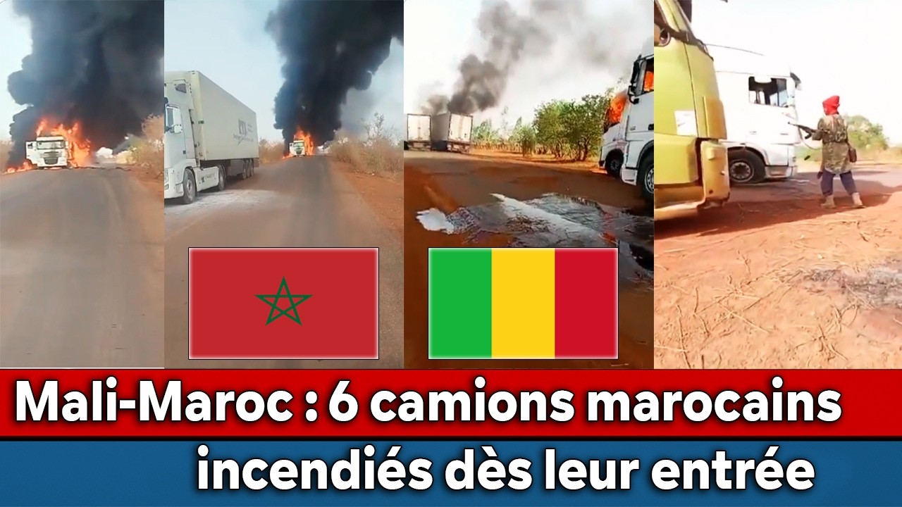 Incendie de 6 camions marocains en route vers le Mali 🚚