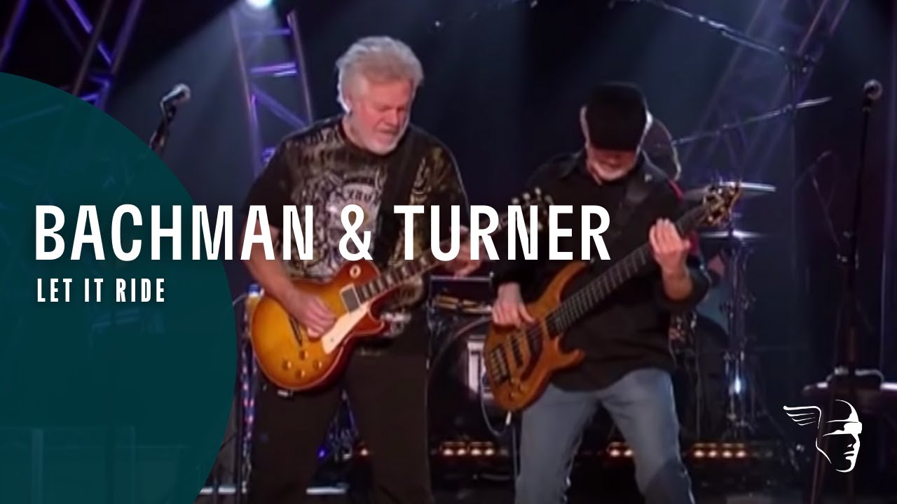 Bachman & Turner - Let It Ride (Live At The Roseland Ballroom NYC)