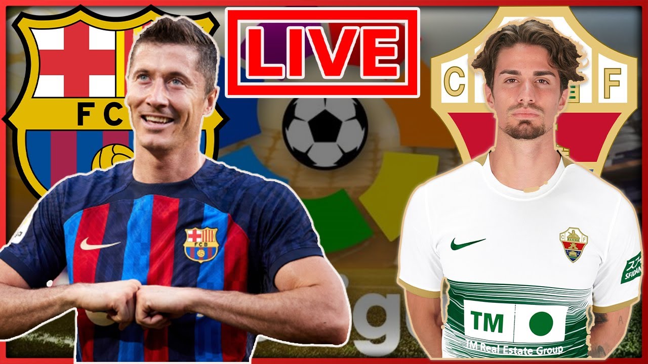 Direct FC Barcelona vs Elche FC : Lewandowski en forme, le groupe doit rester solide ⚽
