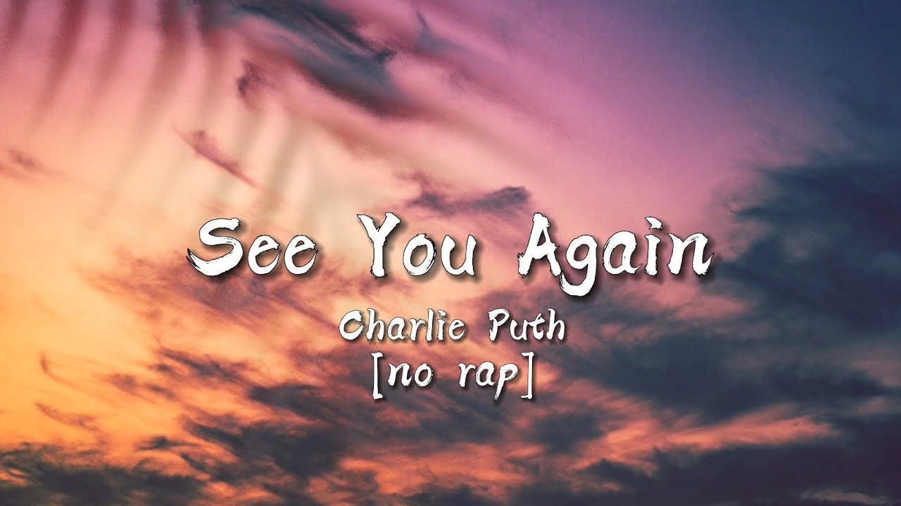 Charlie Puth - See You Again (Lyrics) 🎶 | No Rap Version