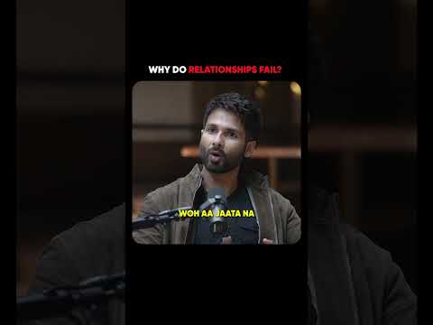 Shahid Kapoor On Why Do Relationships Fail? - Raj Shamani #shorts