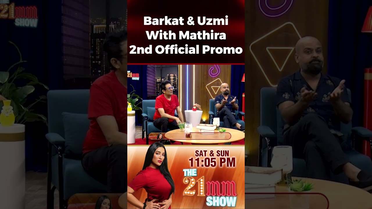 Barkat & Uzmi on The 21MM Show with Mathira 🎥