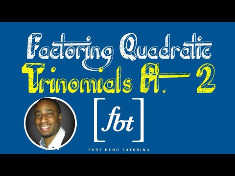 Factoring Quadratic Trinomials: Part 2 [fbt]