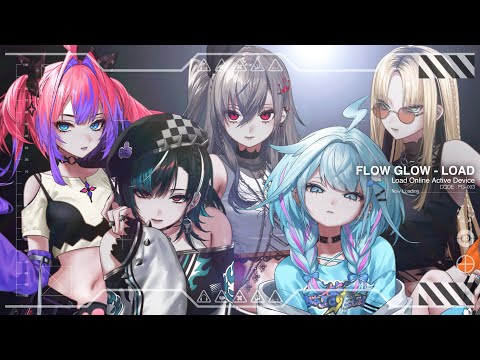 FLOW GLOW / LOAD【Official Music Video】