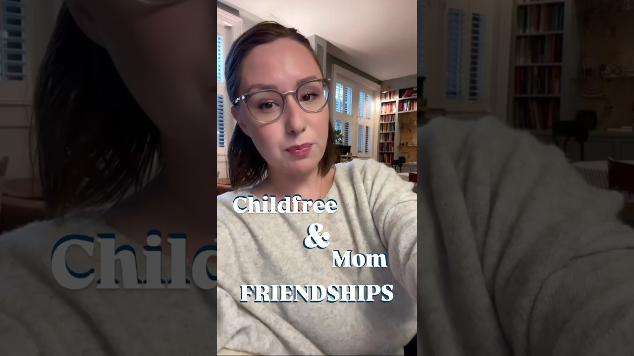 Childfree & Mom Friendships