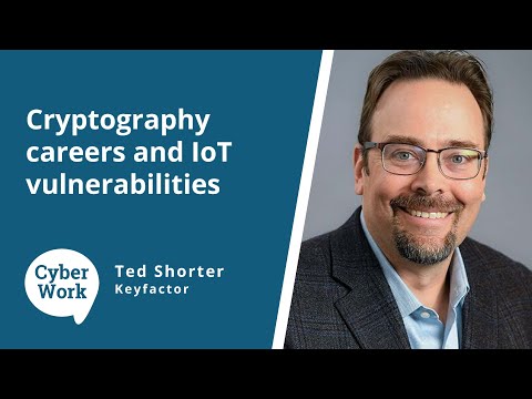 Cryptography careers and IoT vulnerabilities | Cyber Work Podcast