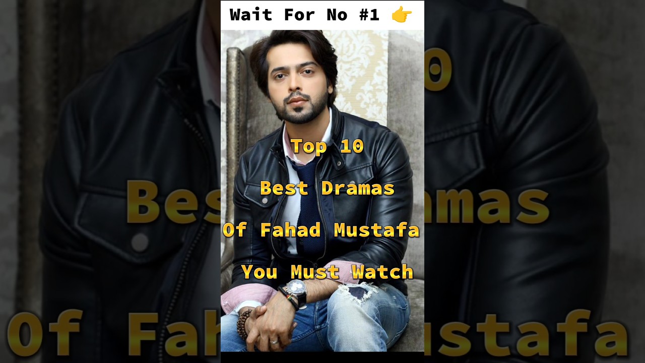 Top 10 Fahad Mustafa Dramas You Can't Miss 🎬
