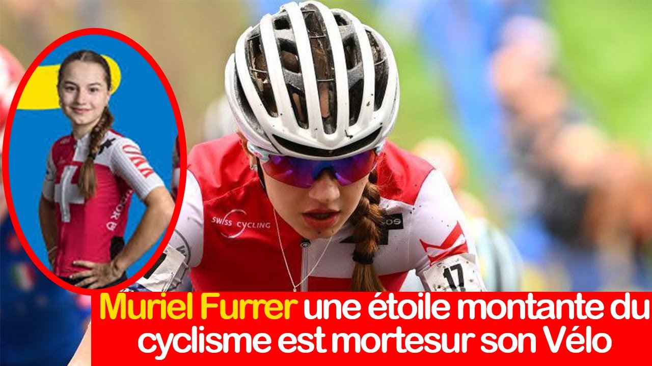 Tragédie dans le cyclisme : la jeune étoile Muriel Furrer décède après une chute à 18 ans 🚴‍♀️