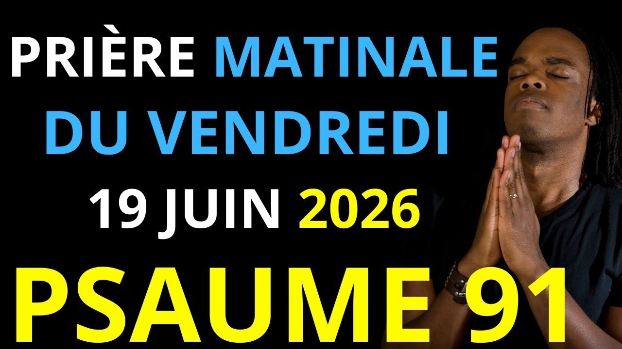 Prière du Vendredi 12 Juin 2026 | Psaume 91 du matin prière catholique