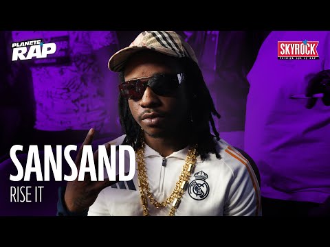 [EXCLU] SANSAND - Rise it #PlanèteRap