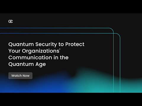 Quantum Security to Protect Your Organizations' Communication in the Quantum Age