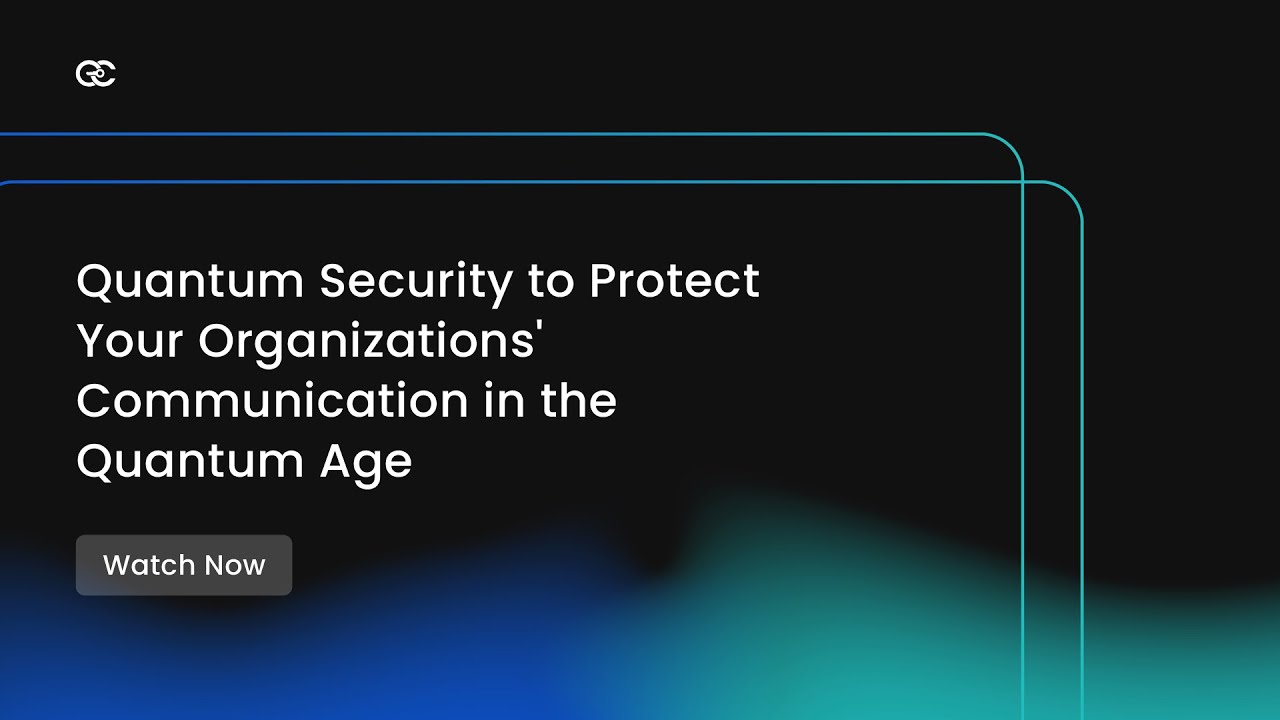 Quantum Security: Safeguard Your Organization's Communications in the Quantum Era π