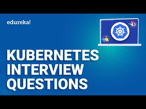 Kubernetes Interview | Kubernetes Interview Questions and Answers | Kubernetes Training | Edureka