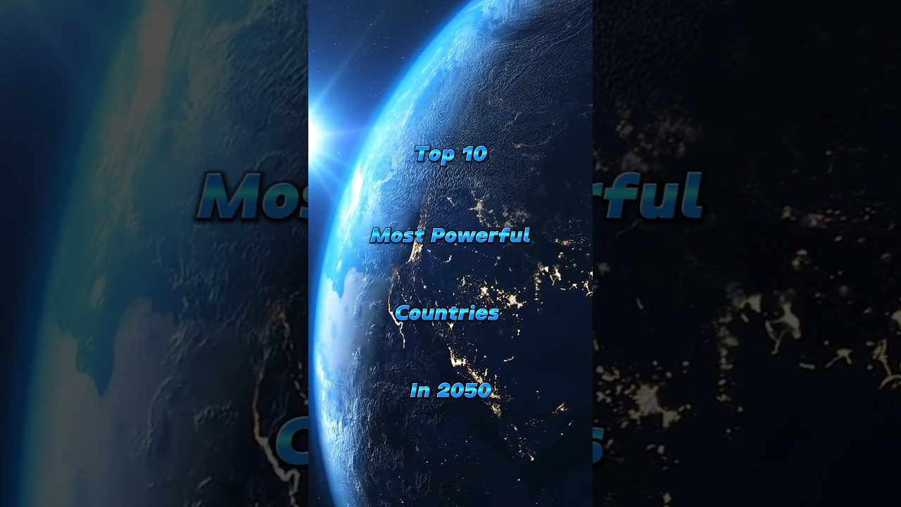 Top 10 Most Powerful Countries in 2050 π