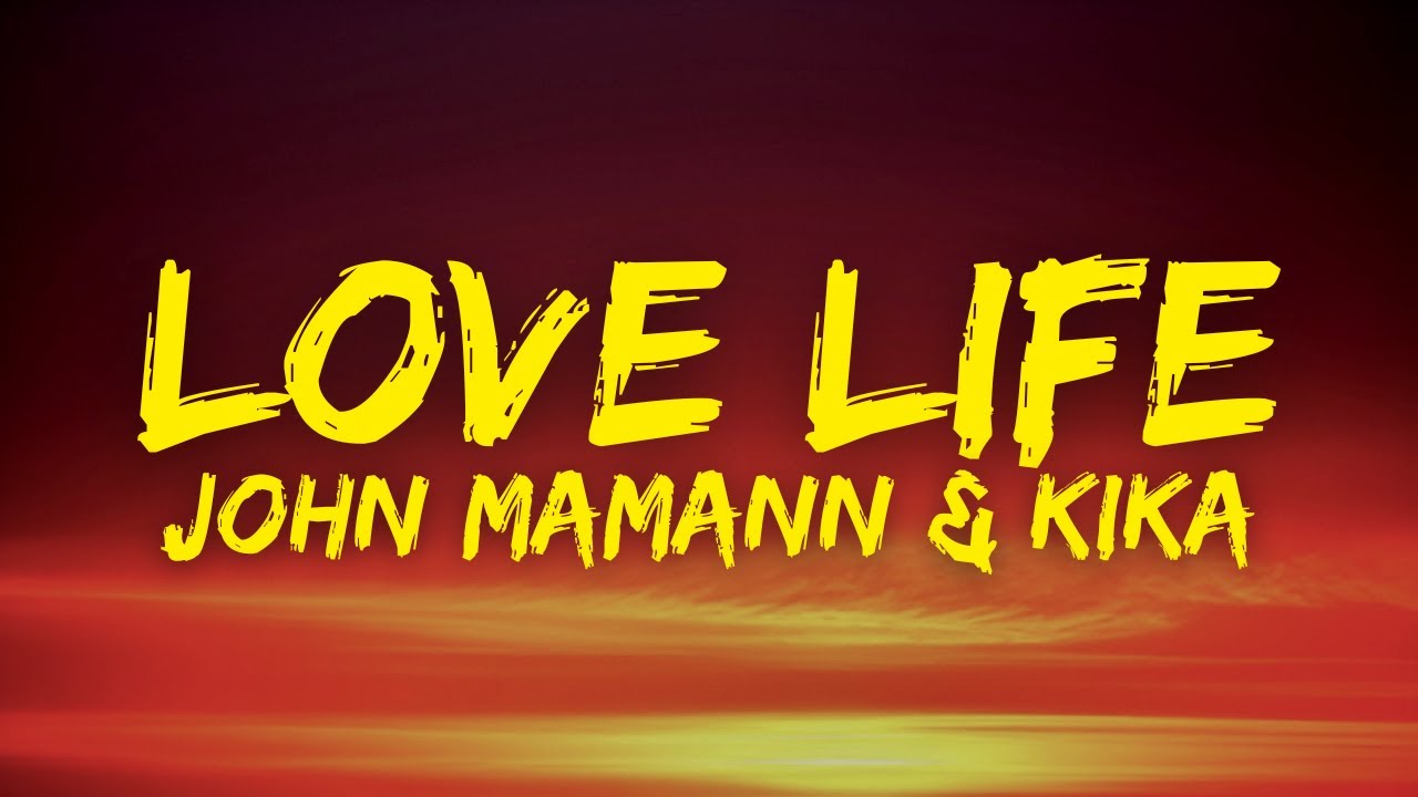 John Mamann & Kika - Love Life 🎶 Paroles et Lyrics (2013)
