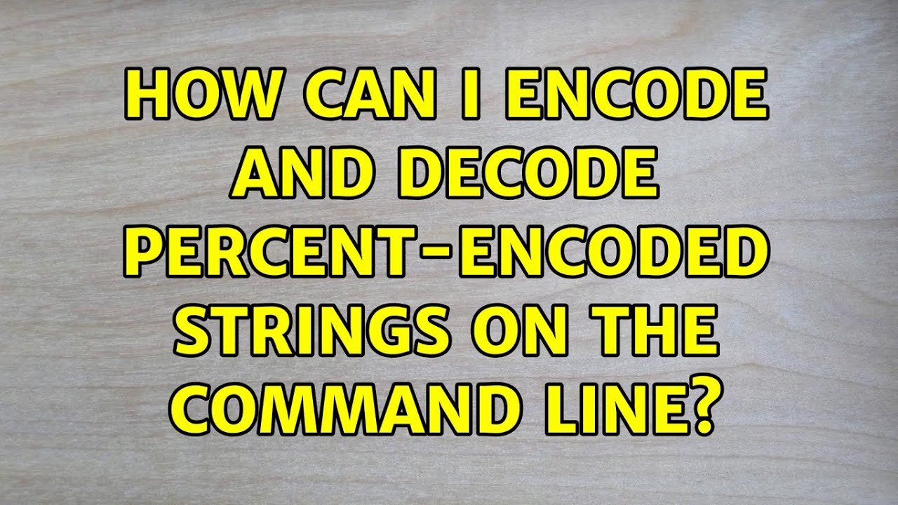 6 Easy Ways to Encode and Decode Percent-Encoding on Ubuntu Command Line 🚀