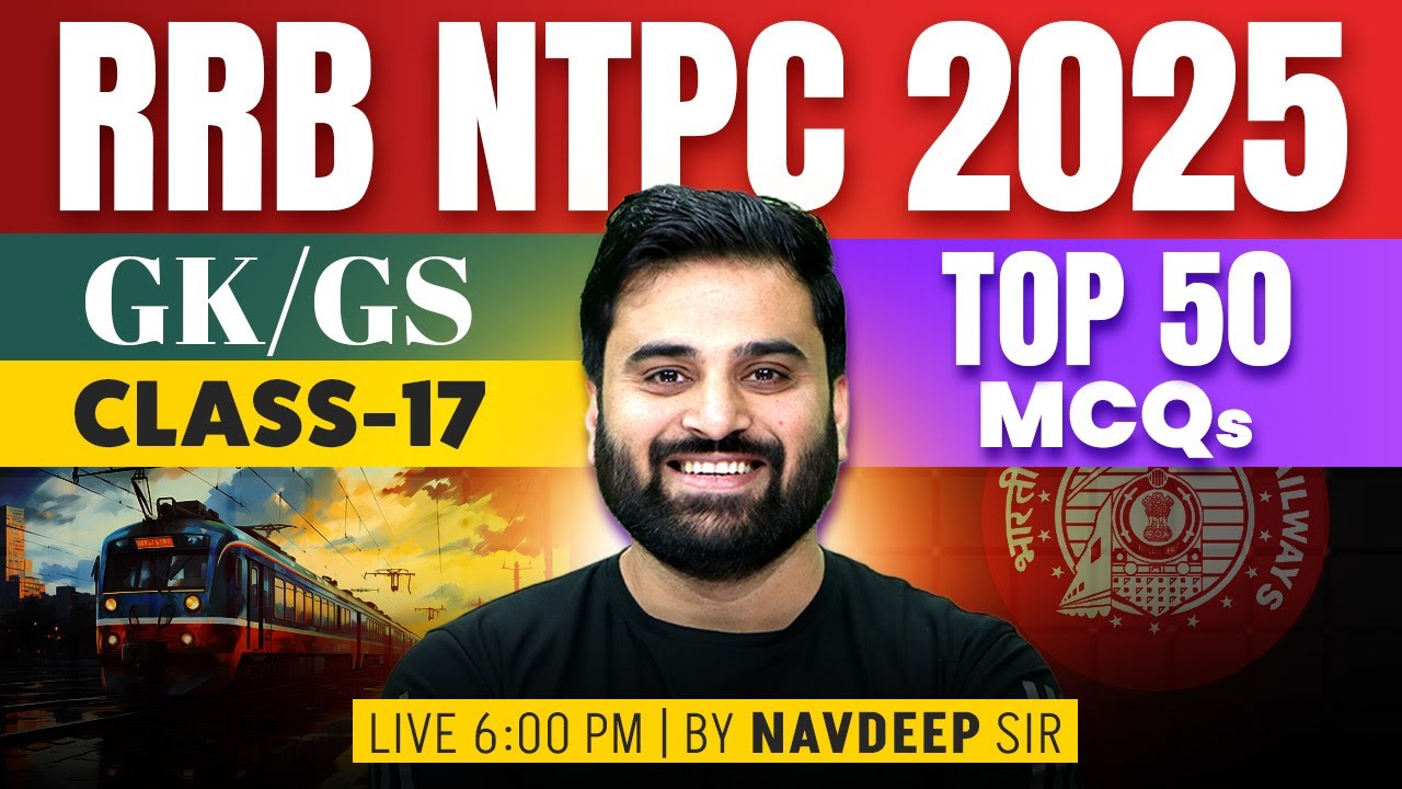 RRB NTPC 2025 | RRB NTPC Grad/12th GK GS Questions #17 | RRB NTPC GK GS Class 2025 | By Navdeep Sir