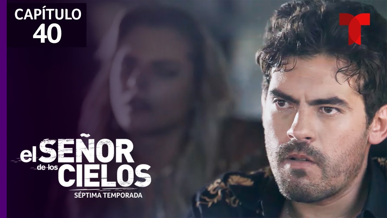 El Señor de los Cielos T7E40: La Revancha ⚖️