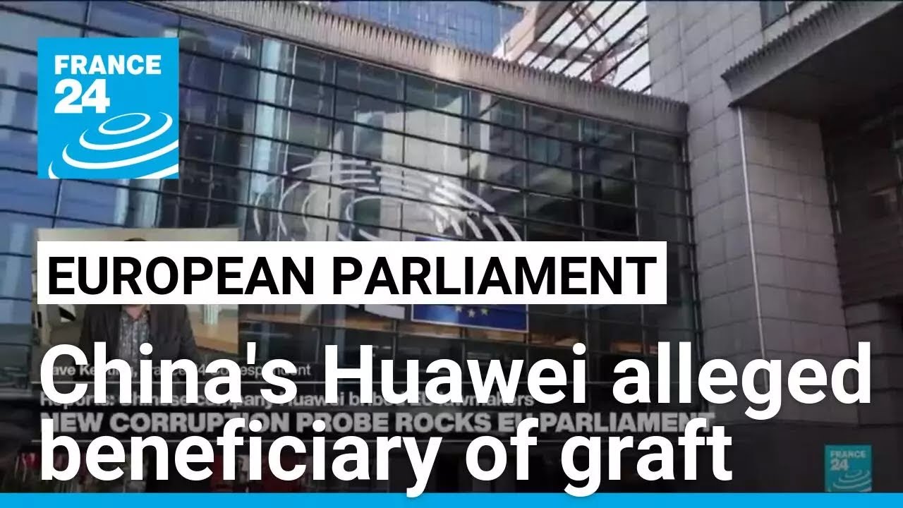 New corruption probe rocks EU with China's Huawei alleged beneficiary of graft β’ FRANCE 24 English