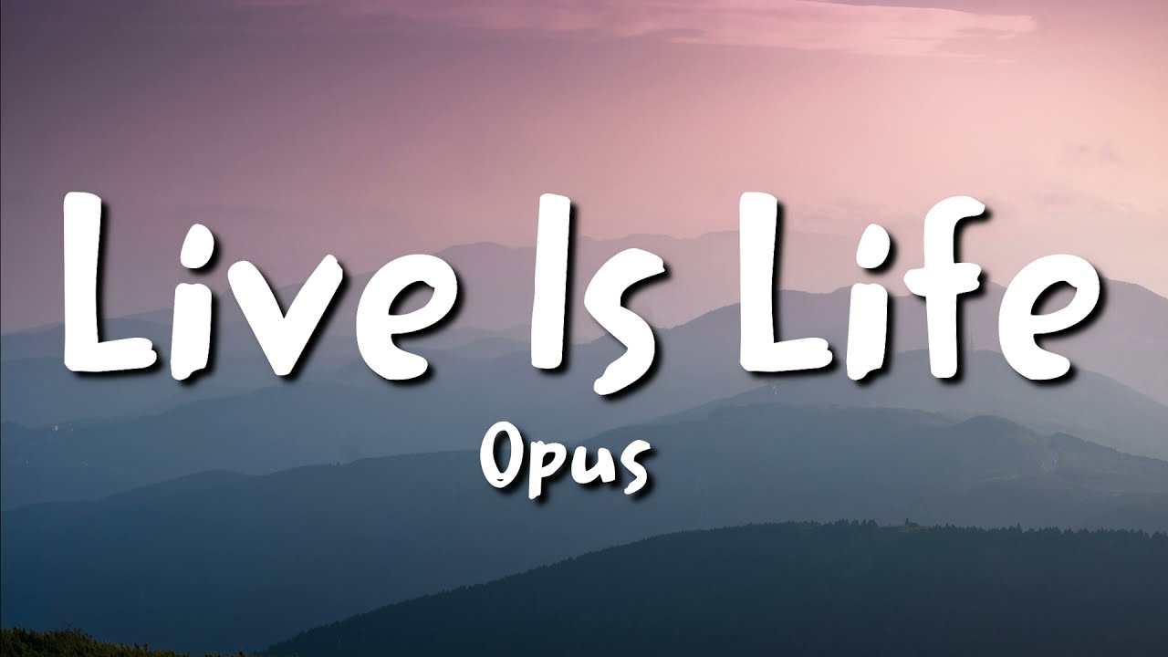 Opus - Live Is Life 🎶 | Full Lyrics & Sing-Along Video