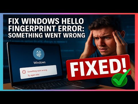 Fix Windows Hello Fingerprint Error ๐ซ 'Something Went Wrong'
