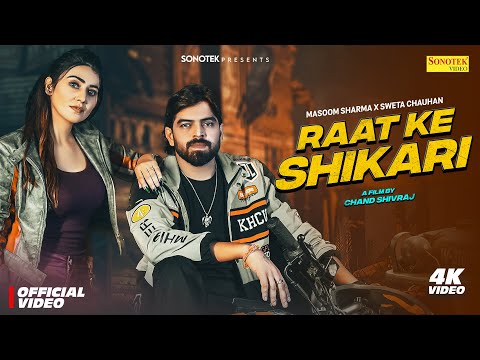 Raat Ke Shikari (Full Video) Masoom Sharma | Sweta Chauhan | Yash | New Haryanvi Song 2025 | Sonotek